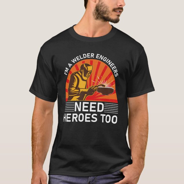 Jag är en svetsare ingenjör behöver hjältar också t shirt (Framsida)