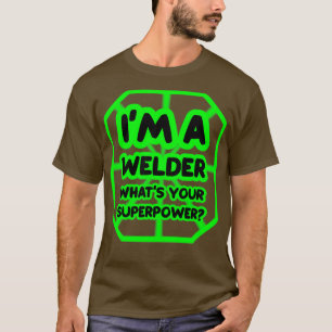 Jag är en svetsare som slår din supermakt t shirt