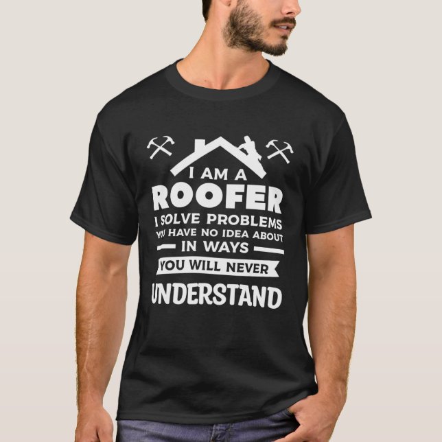 Jag Är En Takläggare Jag Löser Problem Du Inte Har T Shirt (Framsida)