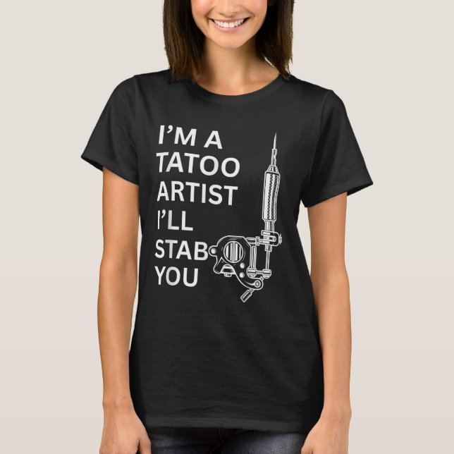 Jag är en Tatoo Artist Funny Gift T Shirt (Framsida)