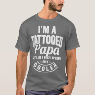 Jag är en tatuerad Pappa precis som ett vanligt Pa T Shirt