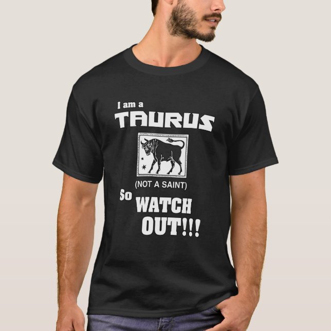 Jag är en Taurus, inte en Saint (så se upp!) T Shirt (Framsida)