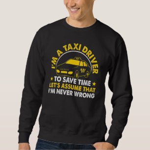 Jag är en taxichaufför För att spara tid Låt oss a Lång Ärmad Tröja