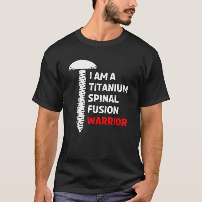 Jag är en titan Spinal Fusion Warrior Spine Surger T Shirt (Framsida)