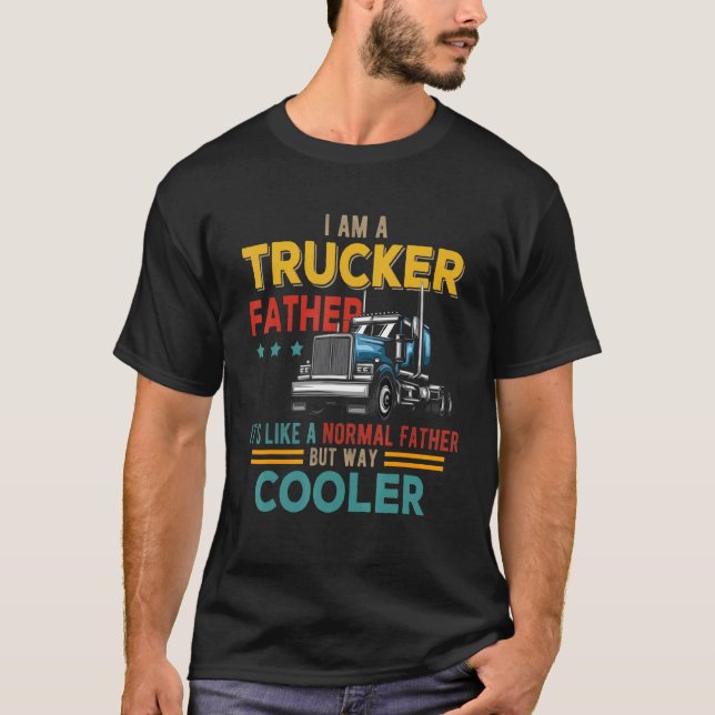 Jag är en Trucker Far som Normal Far B T Shirt (Framsida)