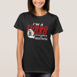 Jag är en Turbo Pappa-definition mycket snabbare F T Shirt