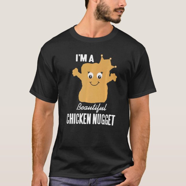 Jag är en vacker Chicken Nugget nug Life för nug T Shirt (Framsida)