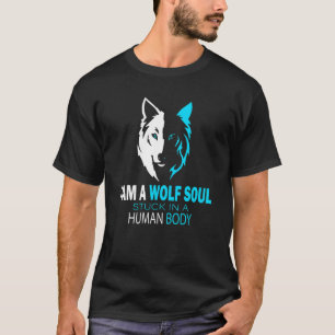 Jag är en Varg Soul Stuck i en människa T Shirt