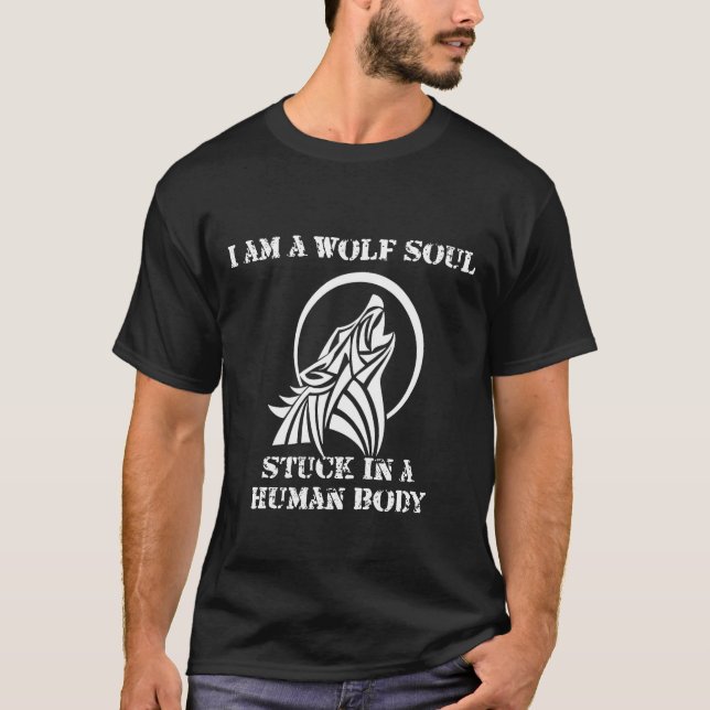 Jag är en Varg Soul Stuck i människokroppen T Shirt (Framsida)