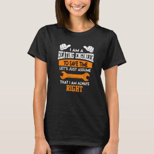 Jag är en värmare ingenjör och jag är alltid höger t shirt