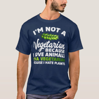 Jag är en vegetarian för jag hatar växter. t shirt
