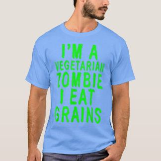 Jag är en vegetarian Zombie jag äter spannmål T Shirt