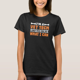 Jag är en veterinärtekniker, bara några få kan gör t shirt