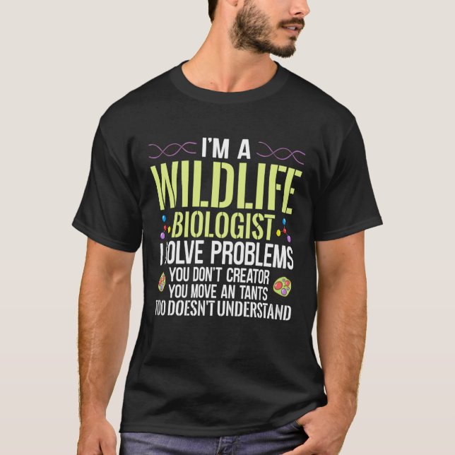 Jag är en vildlevande biolog som löser problem du  t shirt (Framsida)