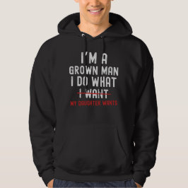 Jag är en vuxen man jag gör vad min dotter vill hoodie