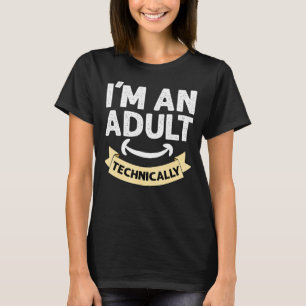 Jag är en vuxen tekniskt sett t shirt