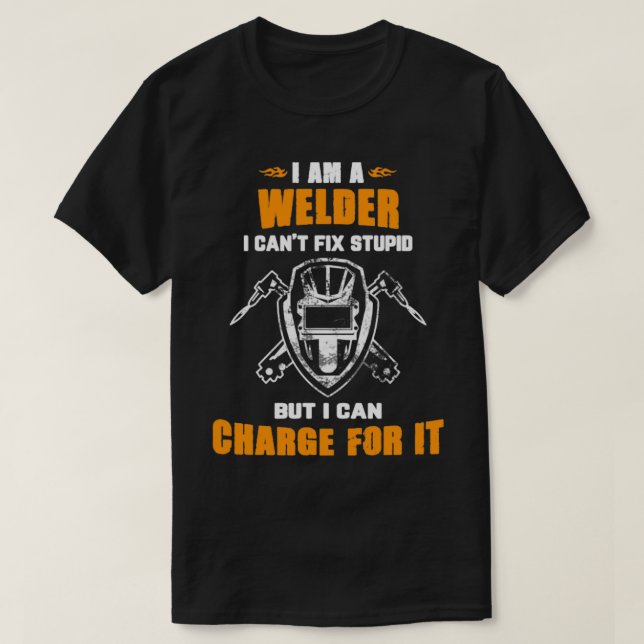 Jag är en Welder i Cant Fix Stupid T Shirt (Design framsida)