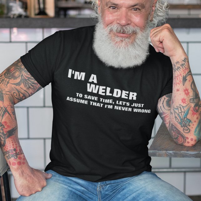 Jag är en Welder till Spara Time Låt oss bara anta Tee (Man wearing a funny welder t-shirt.)
