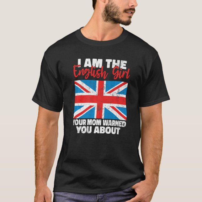 Jag är Engelska tjejen som din Mamma varnade dig f T Shirt (Framsida)