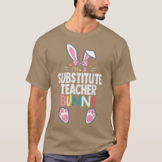 Jag är ersättare för lärarstugan Bunny Påsk Day Ra T Shirt