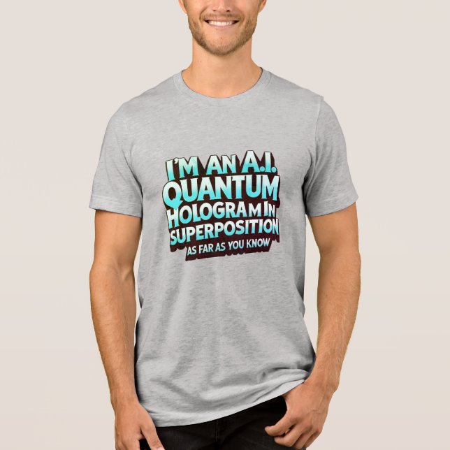 Jag är ett A.I. kvant-hologram T Shirt (Framsida)