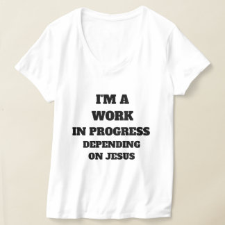 JAG ÄR ETT ARBETE I FRAMSTEG BEROENDE PÅ JESUS T SHIRT