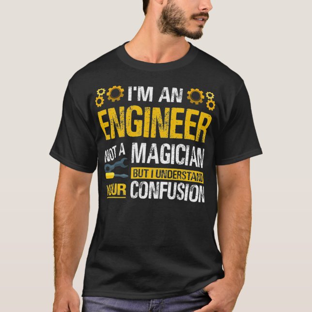 Jag är ett Ingenjör inte ett Magician-Pride Ingenj T Shirt (Framsida)