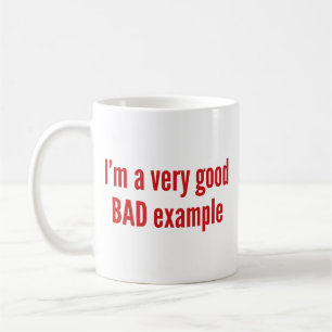 Jag är ett mycket Bra BAD-exempel på kaffe Mugg