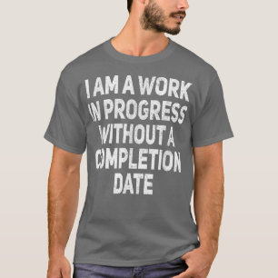 Jag är ett pågående arbete som är ett vackert Sarc T Shirt