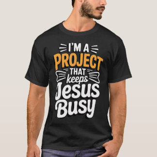 JAG ÄR Ett Projekt Som Håller Jesus Sysselsatt Rol T Shirt