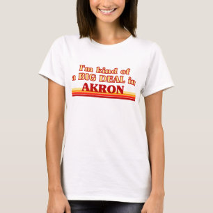 Jag är ett slags BIG DEAL i Akron T-shirt