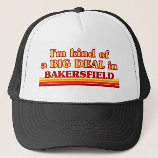 Jag är ett slags BIG DEAL i Bakersfield Truckerkeps