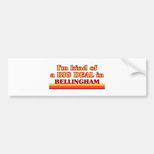 Jag är ett slags BIG DEAL i Bellingham Bildekal