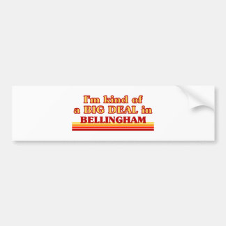 Jag är ett slags BIG DEAL i Bellingham Bildekal