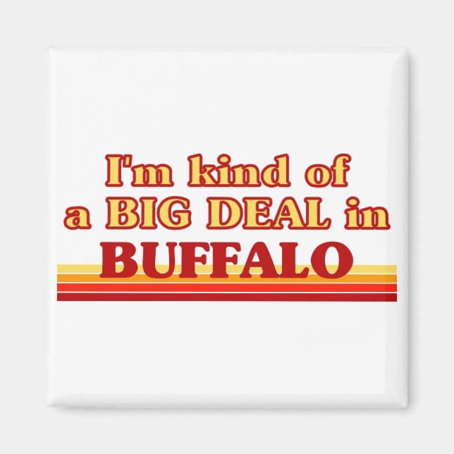 Jag är ett slags BIG DEAL i Buffalo Magnet (Framsidan)