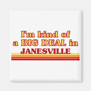 Jag är ett slags BIG DEAL i Janesville Magnet