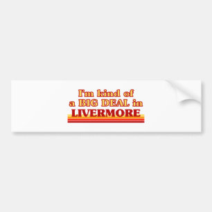 Jag är ett slags BIG DEAL i Livermore Bildekal