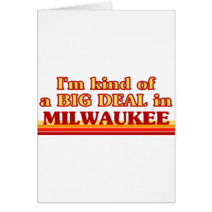 Jag är ett slags BIG DEAL i Milwaukee Hälsningskort