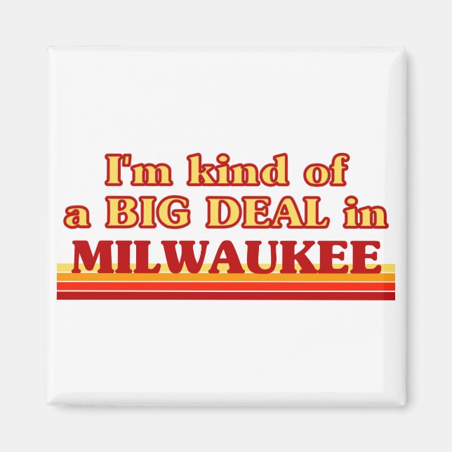 Jag är ett slags BIG DEAL i Milwaukee Magnet (Framsidan)