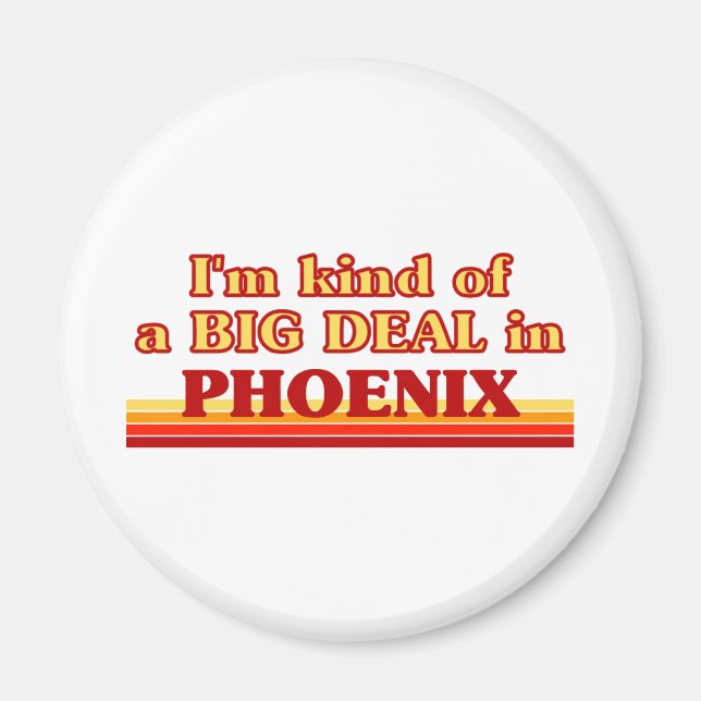 Jag är ett slags BIG DEAL i Phoenix Magnet (Framsidan)