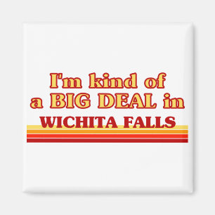 Jag är ett slags BIG DEAL i Wichita Falls Magnet