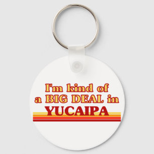 Jag är ett slags BIG DEAL i Yucaipa Nyckelring