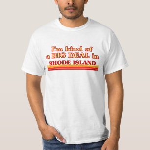 Jag är ett slags BIG DEAL på Rhode island T Shirt
