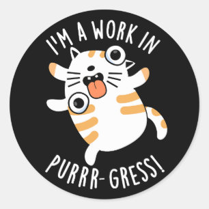Jag är ett verk i Purrr-gressen, underbart Cat Pun Runt Klistermärke