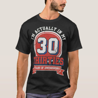 Jag är faktiskt i mina trettio t shirt
