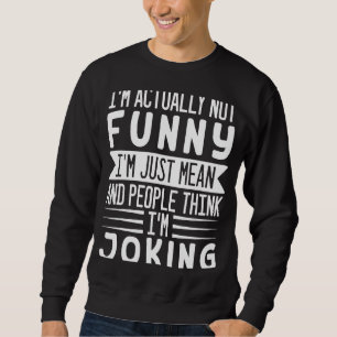 Jag är faktiskt inte bara Elak People Tänka jag är Lång Ärmad Tröja