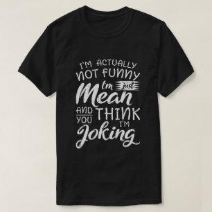 Jag är faktiskt inte rolig jag är bara elak Sarksa T Shirt