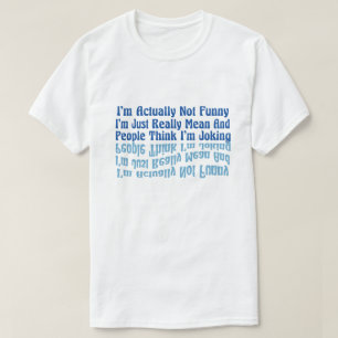 Jag är faktiskt inte rolig, jag är bara riktigt el t shirt