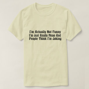 Jag är faktiskt inte rolig, jag är bara riktigt el t shirt