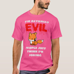 Jag är faktiskt ondskefullt bara Tänka att jag skä T Shirt